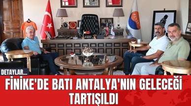 Finike'de Batı Antalya'nın Geleceği Tartışıldı