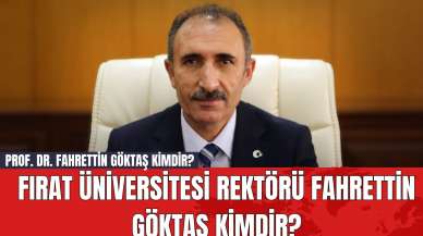 Prof. Dr. Fahrettin Göktaş Kimdir? Fırat Üniversitesi Rektörü Fahrettin Göktaş Kimdir?