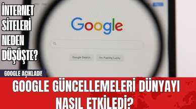 Google Güncellemeleri Dünyayı Nasıl Etkiledi? Google Açıkladı! İnternet Siteleri Neden Düşüşte?