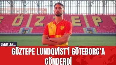 Göztepe Lundqvist’i Göteborg’a Gönderdi