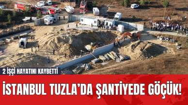 İstanbul Tuzla’da Şantiyede Göçük! 2 İşçi Hayatını Kaybetti