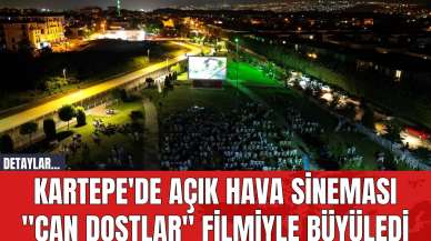 Kartepe'de Açık Hava Sineması "Can Dostlar" Filmiyle Büyüledi