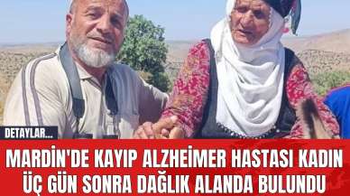 Mardin'de Kayıp Alzheimer Hastası Kadın Üç Gün Sonra Dağlık Alanda Bulundu