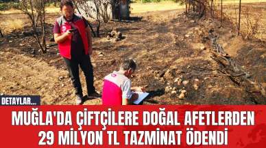 Muğla'da Çiftçilere Doğal Afetlerden 29 Milyon TL Tazminat Ödendi