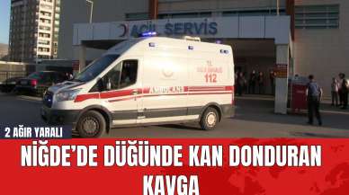 Niğde’de Düğünde Kan Donduran Kavga: 2 Ağır Yaralı