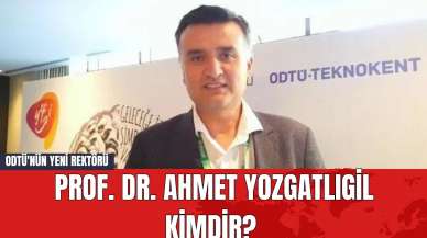 ODTÜ'nün Yeni Rektörü Prof. Dr. Ahmet Yozgatlıgil Kimdir?