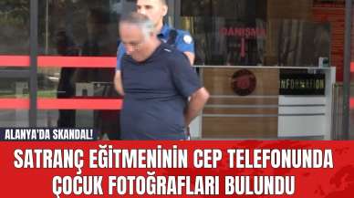 Alanya'da Skandal! Satranç Eğitmeninin Cep Telefonunda Çocuk Fotoğrafları Bulundu