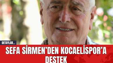 Sefa Sirmen’den Kocaelispor’a Destek