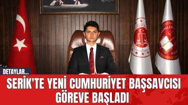 Serik'te Yeni Cumhuriyet Başsavcısı Göreve Başladı