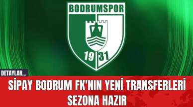 Sipay Bodrum FK'nın Yeni Transferleri Sezona Hazır