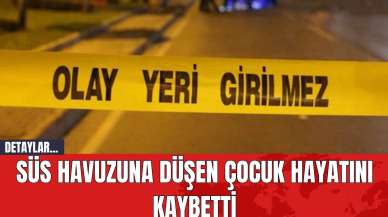 Süs Havuzuna Düşen Çocuk Hayatını Kaybetti