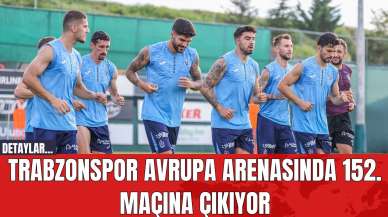 Trabzonspor Avrupa Arenasında 152. Maçına Çıkıyor