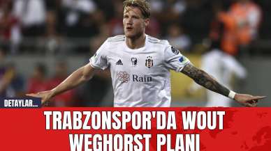 Trabzonspor'da Wout Weghorst Planı