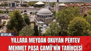 Yıllara Meydan Okuyan Pertev Mehmet Paşa Camii'nin Tarihçesi