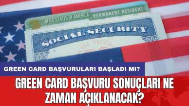 Green Card başvuruları başladı mı? Green Card başvuru sonuçları ne zaman açıklanacak?