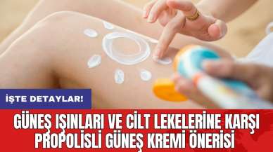 Güneş ışınları ve cilt lekelerine karşı propolisli güneş kremi önerisi