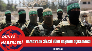 Hamas'tan Siyasi Büro Başkanı Açıklaması