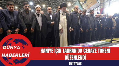 Haniye İçin Tahran'da Cenaze Töreni Düzenlendi