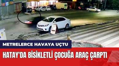 Hatay'da bisikletli çocuğa araç çarptı!