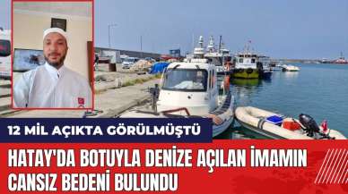 Hatay'da botuyla denize açılan imamın cansız bedeni bulundu