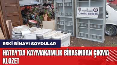 Hatay’da Kaymakamlık binasından çıkma klozet!