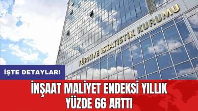 İnşaat maliyet endeksi yıllık yüzde 66 arttı