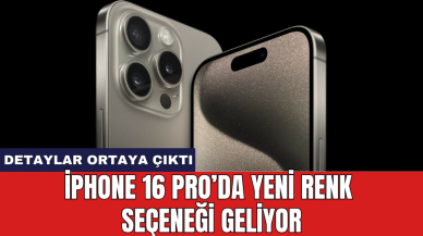 iPhone 16 Pro'da yeni renk seçeneği geliyor