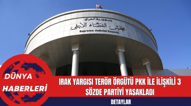 Irak Yargısı Ter*r Örgütü PK* ile İlişkili 3 Sözde Partiyi Yasakladı