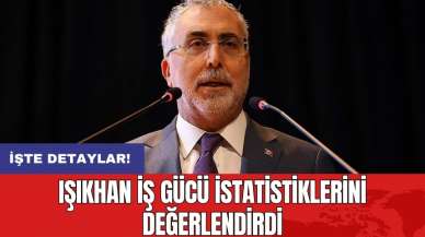 Işıkhan iş gücü istatistiklerini değerlendirdi