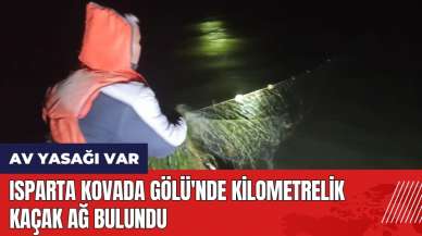 Isparta Kovada Gölü'nde kilometrelik ağ bulundu