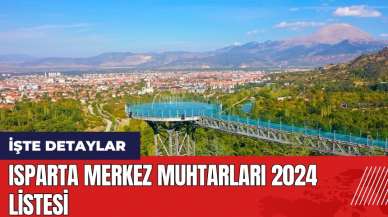 Isparta Merkez Muhtarları 2024 listesi