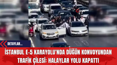 İstanbul E-5 Karayolu'nda Düğün Konvoyundan Trafik Çilesi: Halaylar Yolu Kapattı