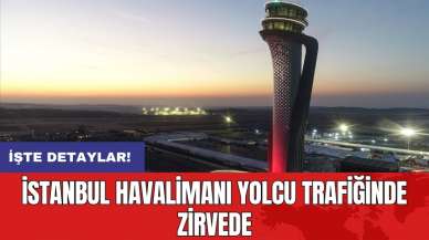 İstanbul Havalimanı yolcu trafiğinde zirvede