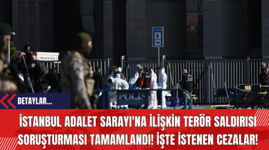 İstanbul Adalet Sarayı'na ilişkin Ter*r Saldırısı Soruşturması Tamamlandı! İşte İstenen Cezalar!