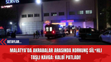 Malatya’da Akrabalar Arasında Korkunç Sil*hlı Taşlı Kavga: Kalbi Patladı!