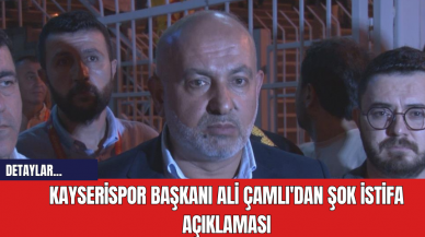 Kayserispor Başkanı Ali Çamlı'dan Şok İstifa Açıklaması