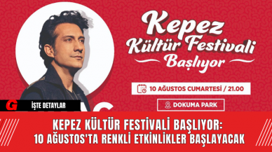 Kepez Kültür Festivali Başlıyor: 10 Ağustos'ta Renkli Etkinlikler Başlayacak