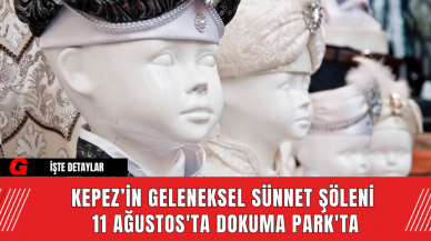 Kepez’in Geleneksel Sünnet Şöleni 11 Ağustos'ta Dokuma Park'ta