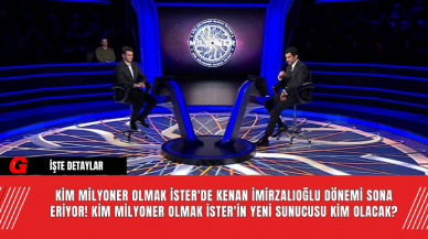 Kim Milyoner Olmak İster'de Kenan İmirzalıoğlu Dönemi Sona Eriyor! Kim Milyoner Olmak İster'in Yeni Sunucusu Kim Olacak?