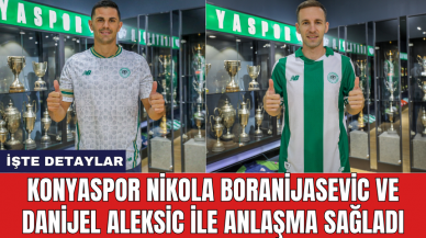 Konyaspor Nikola Boranijasevic ve Danijel Aleksic ile anlaşma sağladı