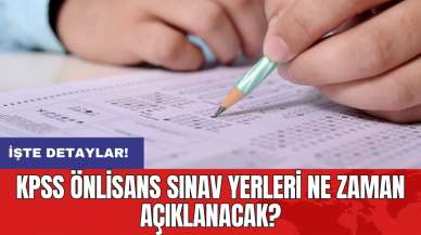 KPSS Önlisans sınav yerleri ne zaman açıklanacak?