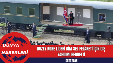 Kuzey Kore Lideri Kim Sel Felâketi İçin Dış Yardımı Reddetti