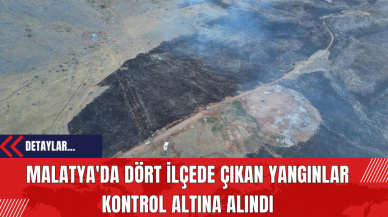 Malatya'da Dört İlçede Çıkan Yangınlar Kontrol Altına Alındı