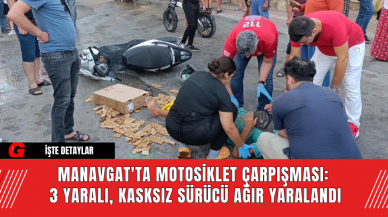 Manavgat'ta Motosiklet Çarpışması: 3 Yaralı, Kasksız Sürücü Ağır Yaralandı