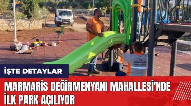 Marmaris Değirmenyanı Mahallesi'nde ilk park açılıyor