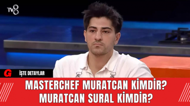 MasterChef Muratcan Kimdir? Muratcan Sural Kimdir?