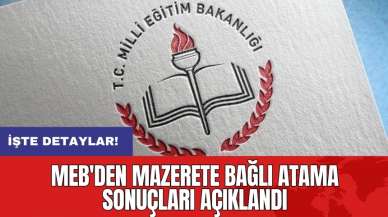 MEB'den mazerete bağlı atama sonuçları açıklandı