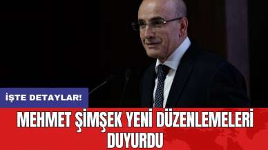 Mehmet Şimşek yeni düzenlemeleri duyurdu