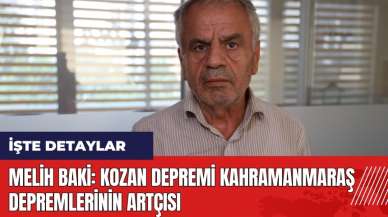 Melih Baki: Kozan depremi Kahramanmaraş depremlerinin artçısı