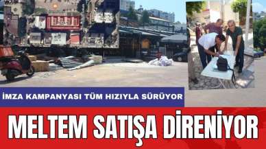 Meltem Satışa Karşı Direniyor! İmza Kampanyasına Yoğun İlgi